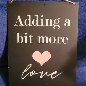 "Adding a Bit More Love" chalkboard